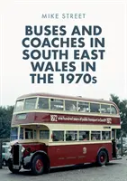 Autobusy a autokary v juhovýchodnom Walese v 70. rokoch 20. storočia - Buses and Coaches in South East Wales in the 1970s