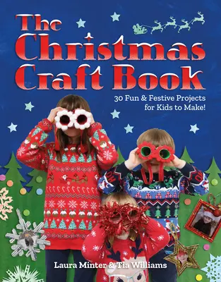 Vianočná kniha remesiel: 30 zábavných a slávnostných projektov na výrobu s deťmi - Christmas Craft Book: 30 Fun & Festive Projects to Make with Kids
