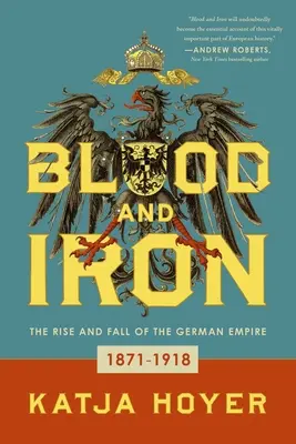 Krv a železo: Vzostup a pád nemeckej ríše - Blood and Iron: The Rise and Fall of the German Empire