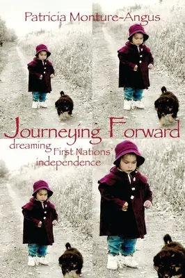Putovanie vpred: Snívanie prvých národov? Nezávislosť - Journeying Forward: Dreaming First Nations? Independence