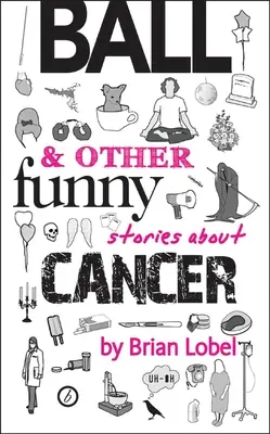 Lopta a iné veselé príbehy o rakovine - Ball & Other Funny Stories about Cancer