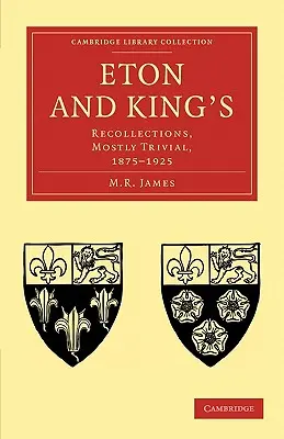 Eton and King's: Spomienky, väčšinou triviálne, 1875-1925 - Eton and King's: Recollections, Mostly Trivial, 1875-1925