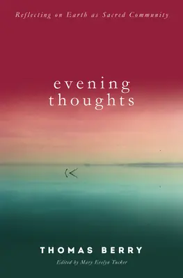 Večerné myšlienky: Úvahy o Zemi ako posvätnom spoločenstve - Evening Thoughts: Reflecting on Earth as a Sacred Community
