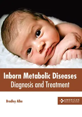 Vrodené metabolické ochorenia: Diagnóza a liečba - Inborn Metabolic Diseases: Diagnosis and Treatment