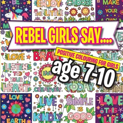 Rebel Girls Say....: Pozitívne vyfarbovanie pre dievčatá od 7 do 10 rokov - Rebel Girls Say....: Positive Colouring For Girls age 7-10