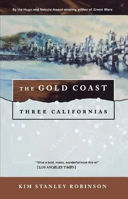 Zlaté pobrežie: Tri Kalifornie - The Gold Coast: Three Californias