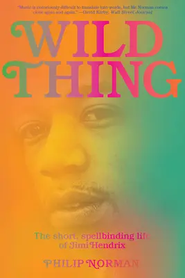 Divoká vec: Krátky, očarujúci život Jimiho Hendrixa - Wild Thing: The Short, Spellbinding Life of Jimi Hendrix