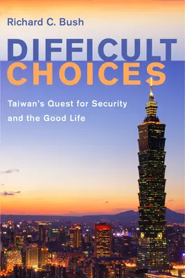 Ťažké voľby: Taiwan hľadá bezpečnosť a dobrý život - Difficult Choices: Taiwan's Quest for Security and the Good Life