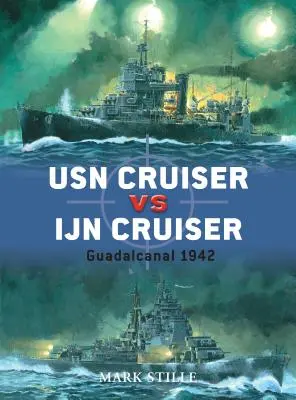 Krížnik USN proti krížniku Ijn: Guadalcanal 1942 - USN Cruiser Vs Ijn Cruiser: Guadalcanal 1942