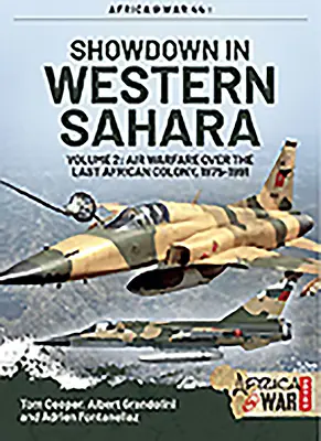 Zúčtovanie v Západnej Sahare - Letecká vojna nad poslednou africkou kolóniou: 2. zväzok - 1975-1991 - Showdown in Western Sahara - Air Warfare Over the Last African Colony: Volume 2 - 1975-1991