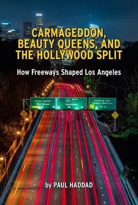 Freewaytopia: Ako diaľnice formovali Los Angeles. - Freewaytopia: How Freeways Shaped Los Angeles