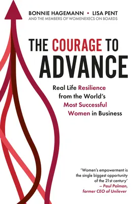 Odvaha napredovať: Odvaha v podnikaní: Odvaha v reálnom živote od najúspešnejších žien sveta - The Courage to Advance: Real Life Resilience from the World's Most Successful Women in Business