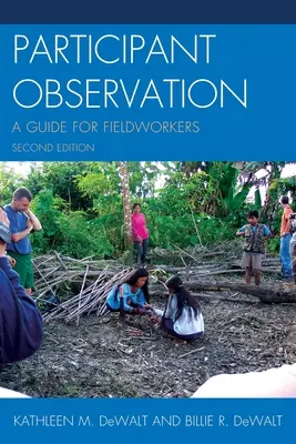 Pozorovanie s účasťou: Príručka pre terénnych pracovníkov, druhé vydanie ((Dewalt) Kathleen Musante) - Participant Observation: A Guide for Fieldworkers, Second Edition ((Dewalt) Kathleen Musante)