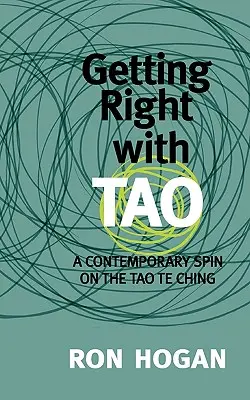 Správne s Tao: Súčasný pohľad na Tao Te Ching - Getting Right with Tao: A Contemporary Spin on the Tao Te Ching