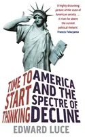 Čas začať premýšľať - Amerika a prízrak úpadku - Time To Start Thinking - America and the Spectre of Decline