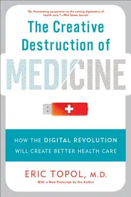 Kreatívna deštrukcia medicíny: Ako digitálna revolúcia vytvorí lepšiu zdravotnú starostlivosť - The Creative Destruction of Medicine: How the Digital Revolution Will Create Better Health Care