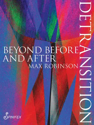 Detranzitácia: Za hranicami pred a po - Detransition: Beyond Before and After