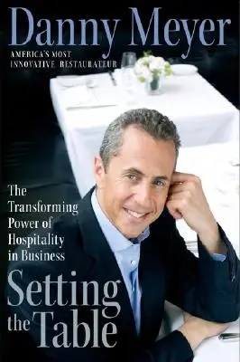 Nastavenie stola: Transformujúca sila pohostinnosti v podnikaní - Setting the Table: The Transforming Power of Hospitality in Business