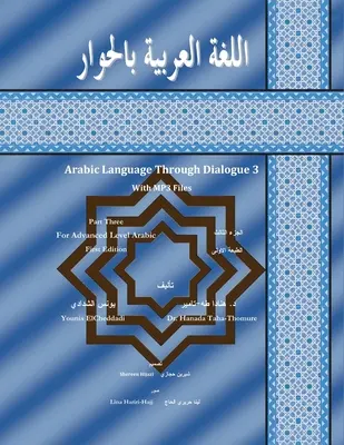 Arabský jazyk prostredníctvom dialógu 3. časť pre stredne pokročilých - Arabic Language Through Dialogue Part 3 for Intermediate Level Arabic