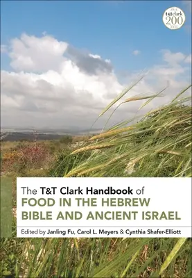 T&t Clark Handbook of Food in the Hebrew Bible and Ancient Israel (Príručka o potravinách v hebrejskej Biblii a starovekom Izraeli) - T&t Clark Handbook of Food in the Hebrew Bible and Ancient Israel