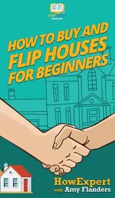Ako kupovať a obracať domy pre začiatočníkov - How To Buy and Flip Houses For Beginners