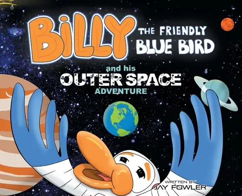 Priateľský modrý vták Billy a jeho vesmírne dobrodružstvo - Billy the Friendly Blue Bird and his Outer Space Adventure