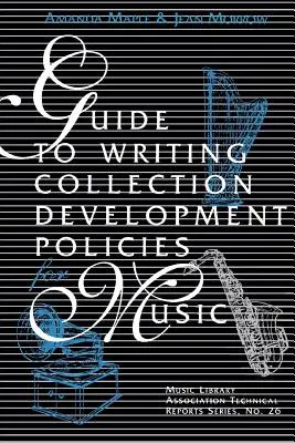 Sprievodca písaním politík rozvoja hudobných zbierok - Guide to Writing Collection Development Policies for Music