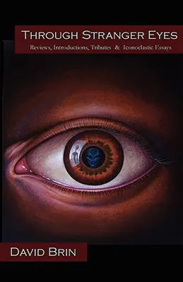 Cudzími očami: Vydanie časopisu: Recenzie, úvody, pocty a ikonoklastické eseje - Through Stranger Eyes: Reviews, Introductions, Tributes & Iconoclastic Essays