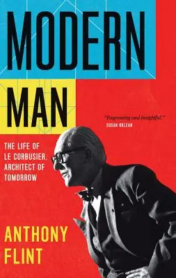 Moderný človek: Život Le Corbusiera, architekta zajtrajška - Modern Man: The Life of Le Corbusier, Architect of Tomorrow
