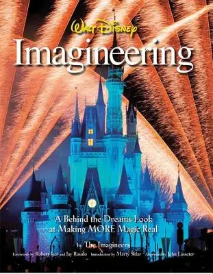 Walt Disney Imagineering: Pohľad do zákulisia snov a vytvárania väčšieho množstva kúziel - Walt Disney Imagineering: A Behind the Dreams Look at Making MORE Magic Real