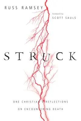 Zasiahnutý: Úvahy jedného kresťana o stretnutí so smrťou - Struck: One Christian's Reflections on Encountering Death
