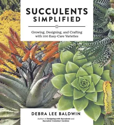 Sukulenty zjednodušene: Pestovanie, navrhovanie a tvorba so 100 odrodami, o ktoré sa dá ľahko starať - Succulents Simplified: Growing, Designing, and Crafting with 100 Easy-Care Varieties