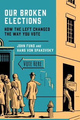Naše pokazené voľby: Ako ľavica zmenila spôsob hlasovania - Our Broken Elections: How the Left Changed the Way You Vote