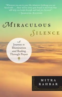 Zázračné ticho: Cesta k osvieteniu a uzdraveniu prostredníctvom modlitby - Miraculous Silence: A Journey to Illumination and Healing Through Prayer