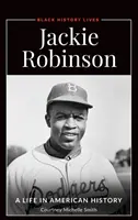 Jackie Robinson: Život v amerických dejinách - Jackie Robinson: A Life in American History