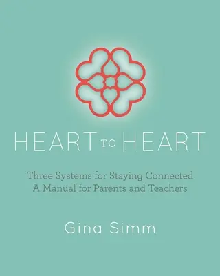Srdce k srdcu: Tri systémy na udržanie spojenia: Príručka pre rodičov a učiteľov - Heart to Heart: Three Systems for Staying Connected: A Manual for Parents and Teachers