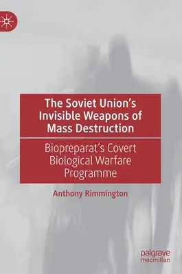 Neviditeľné zbrane hromadného ničenia Sovietskeho zväzu: Tajný program biologickej vojny Biopreparat - The Soviet Union's Invisible Weapons of Mass Destruction: Biopreparat's Covert Biological Warfare Programme