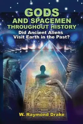 Bohovia a kozmonauti v dejinách: Navštívili v minulosti Zem dávni mimozemšťania? - Gods and Spacemen Throughout History: Did Ancient Aliens Visit Earth in the Past?
