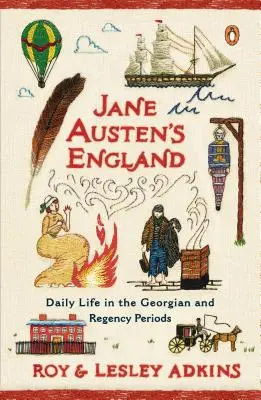 Anglicko Jane Austenovej: Každodenný život v georgiánskom a regentskom období - Jane Austen's England: Daily Life in the Georgian and Regency Periods