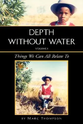 Hĺbka bez vody I. diel: Veci, s ktorými sa všetci môžeme stotožniť - Depth Without Water Volume I: Things We Can All Relate To