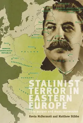 Stalinský teror vo východnej Európe: Elitné čistky a masové represie - Stalinist Terror in Eastern Europe: Elite Purges and Mass Repression