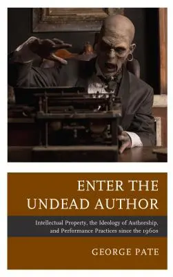 Vstúpte do sveta nemŕtvych Autor: Mgr: Intelektuálne vlastníctvo, ideológia autorstva a výkonné postupy od 60. rokov 20. storočia - Enter the Undead Author: Intellectual Property, the Ideology of Authorship, and Performance Practices since the 1960s