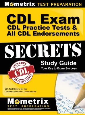 CDL Exam Secrets - CDL Practice Tests & All CDL Endorsements Study Guide (Tajomstvá skúšky CDL - Praktické testy CDL a všetky potvrdenia CDL): CDL Test Review for the Commercial Driver's Licence Exam (Preskúšanie pre komerčné vodičské oprávnenie) - CDL Exam Secrets - CDL Practice Tests & All CDL Endorsements Study Guide: CDL Test Review for the Commercial Driver's License Exam
