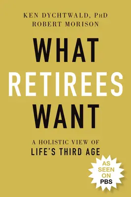 Čo chcú dôchodcovia: Celostný pohľad na tretí vek života - What Retirees Want: A Holistic View of Life's Third Age