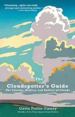 Príručka pre pozorovateľa mrakov: Sprievodca po oblakoch: Veda, história a kultúra oblakov - The Cloudspotter's Guide: The Science, History, and Culture of Clouds