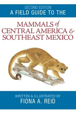 Terénny sprievodca cicavcami Strednej Ameriky a juhovýchodného Mexika - A Field Guide to the Mammals of Central America and Southeast Mexico