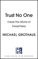 Nikomu nedôverujte: vo svete hlbokých podvrhov - Trust No One: Inside the World of Deepfakes