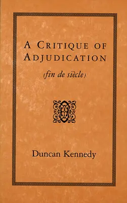 Kritika súdnictva [Fin de Siecle] - A Critique of Adjudication [Fin de Siecle]