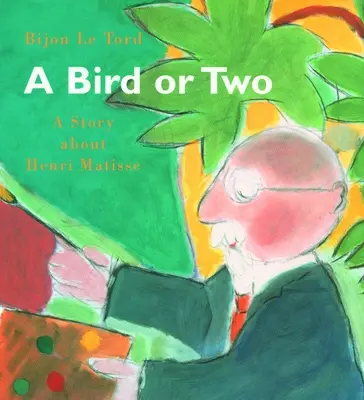 Vták alebo dvaja: Príbeh o Henrim Matissovi - A Bird or Two: A Story about Henri Matisse