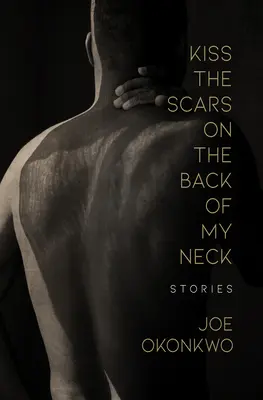Pobozkajte jazvy na mojom krku: Príbehy - Kiss the Scars on the Back of My Neck: Stories
